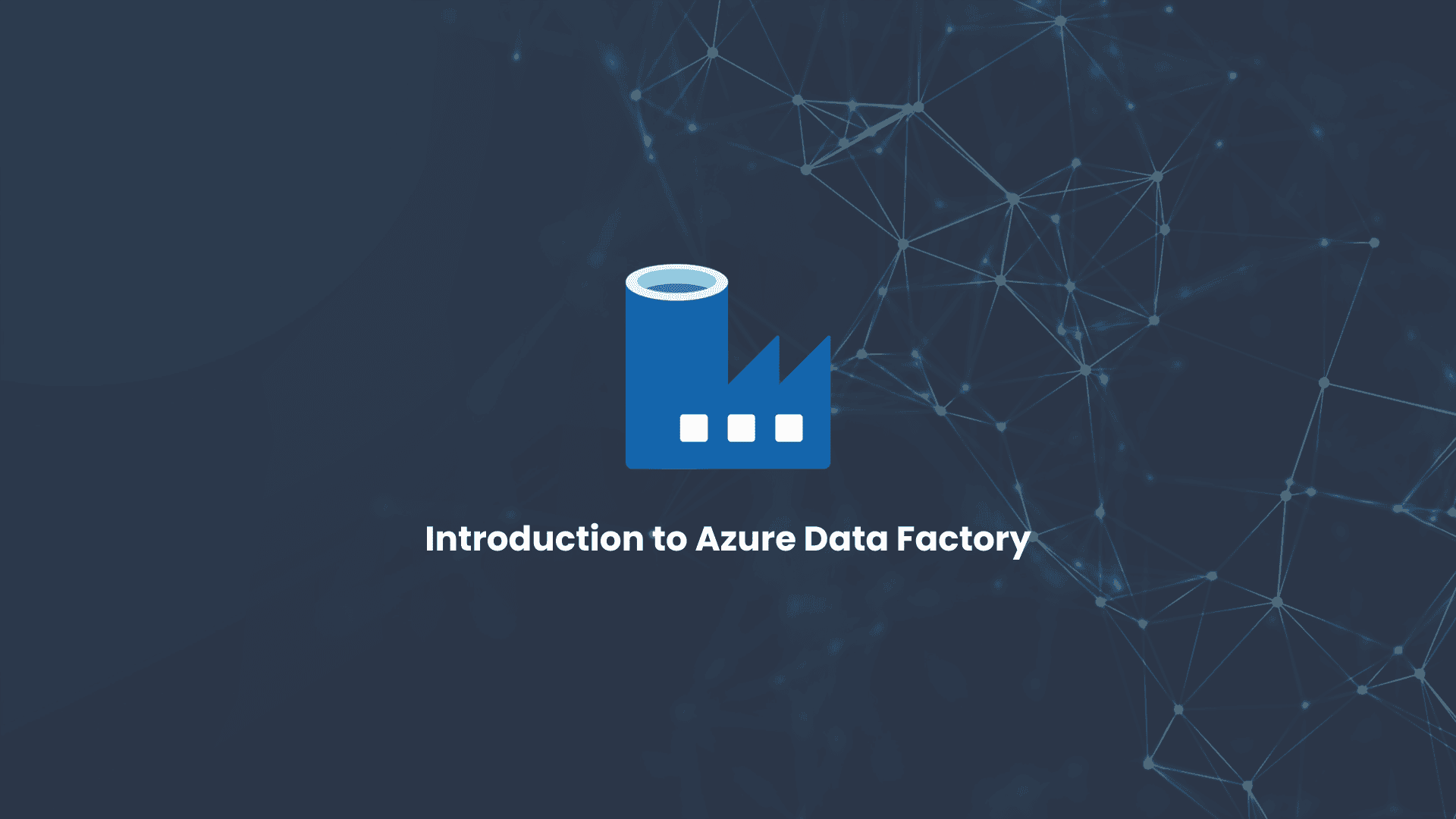 Introduction to Azure Data Factory